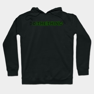 Do The Thing! Hoodie